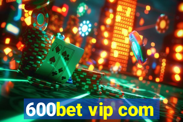 600bet vip com